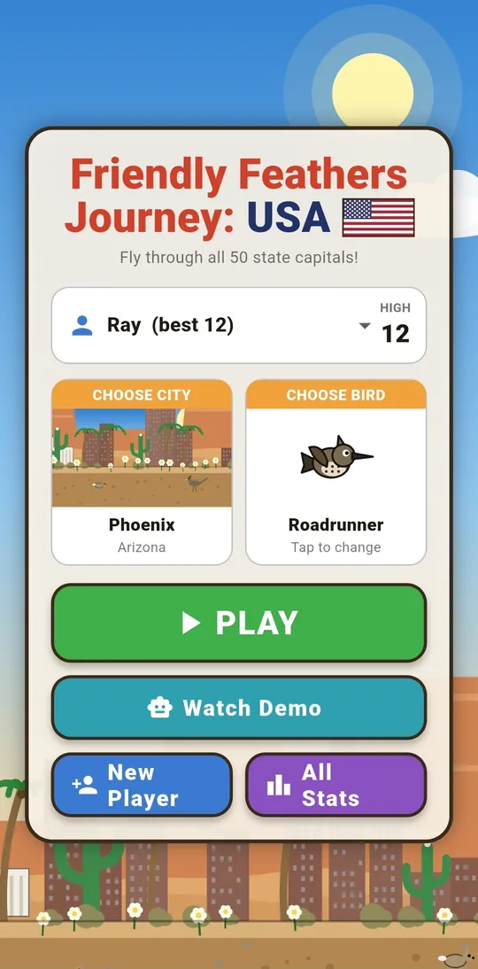 Screenshot of the Friendly Feathers Journey: USA start screen. Over a desert scene with a blue sky, sun, clouds, cacti and flowers, a panel shows the game title, the player "Ray (best 12)" with a high score of 12, a CHOOSE CITY card showing Phoenix, Arizona, a CHOOSE BIRD card showing a roadrunner, and the buttons PLAY, Watch Demo, New Player and All Stats.